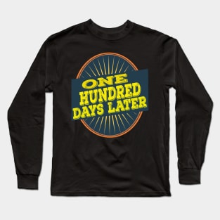 one hundred days later Long Sleeve T-Shirt